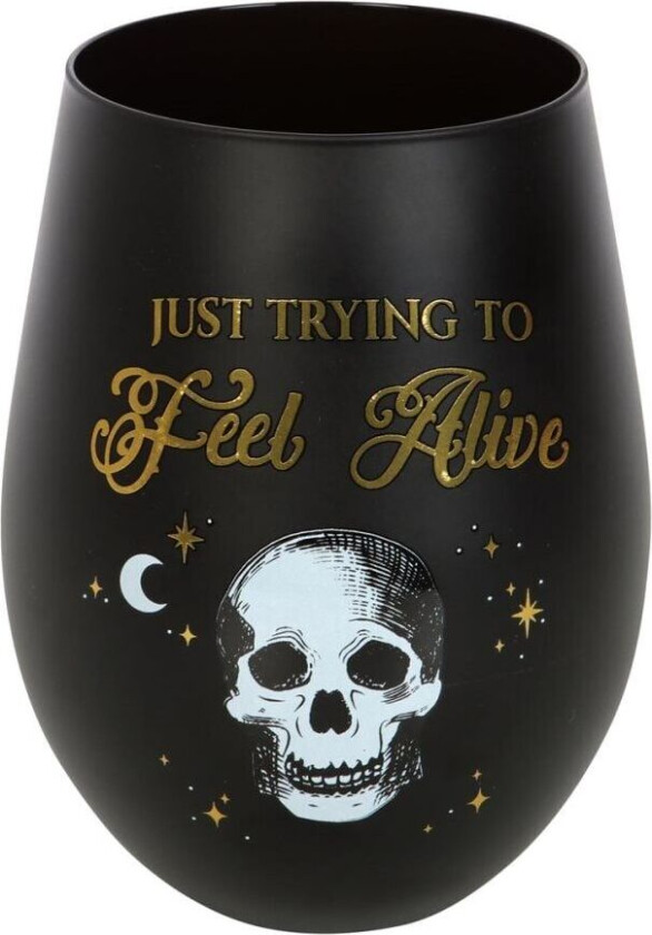 Just Trying To Feel Alive Stemless Wine Glass