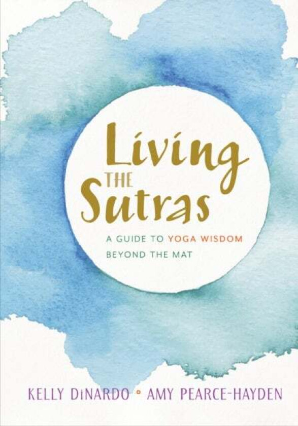 Living the Sutras av Kelly Dinardo, Amy Pearce-Hayden