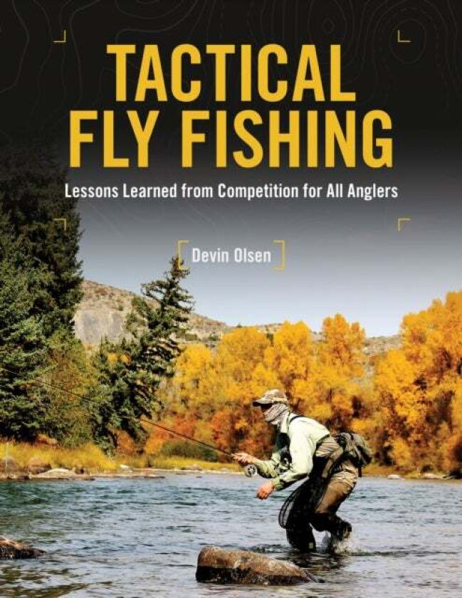 Tactical Fly Fishing av Devin Olsen