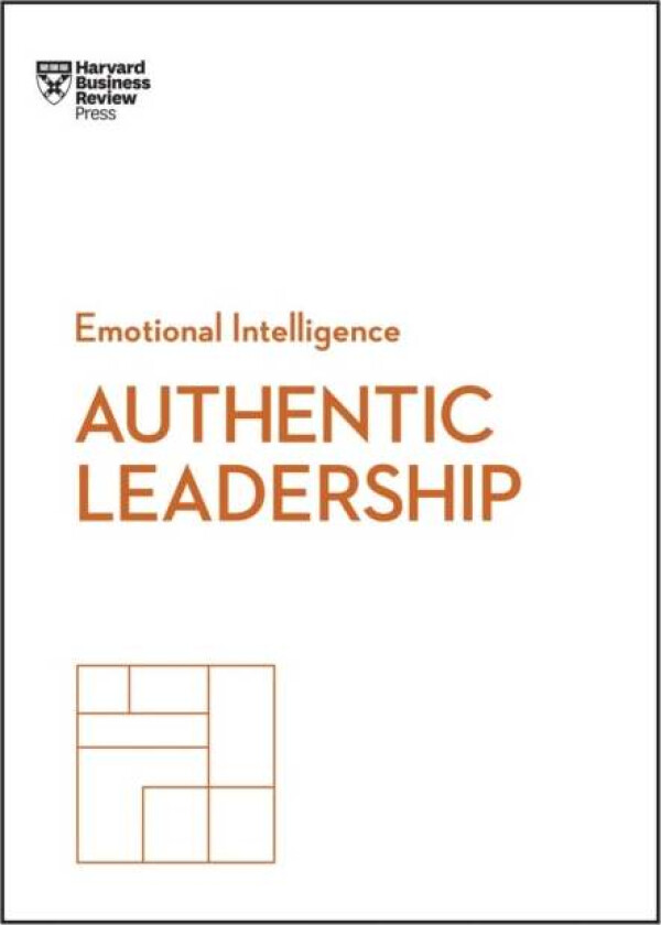 Authentic Leadership (HBR Emotional Intelligence Series) av Bill George, Herminia Ibarra, Rob Goffee, Gareth Jones