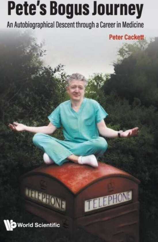 Pete's Bogus Journey: An Autobiographical Descent Through A Career In Medicine av Peter (Princess Alexandra Eye Pavilion Uk) Cackett