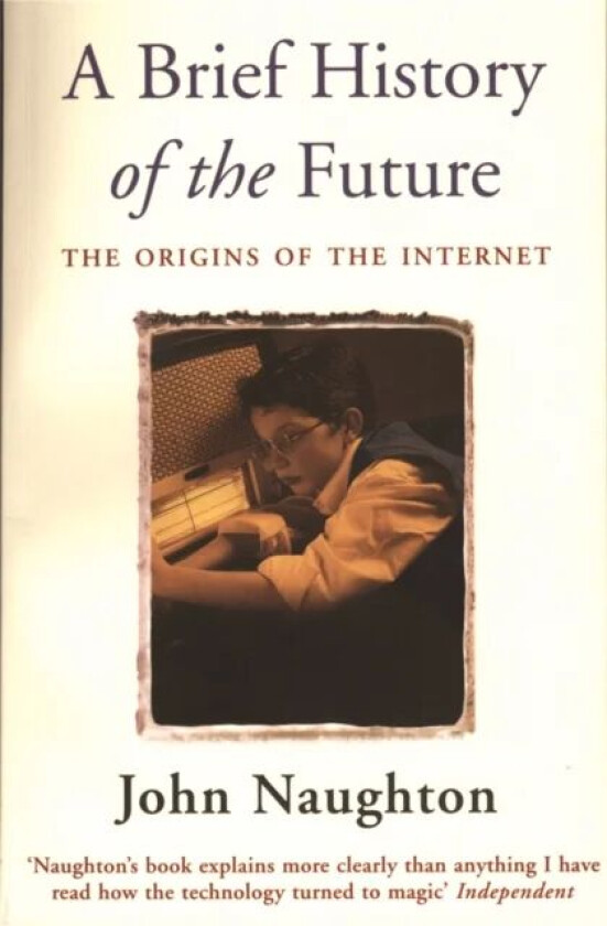A Brief History of the Future av John Naughton