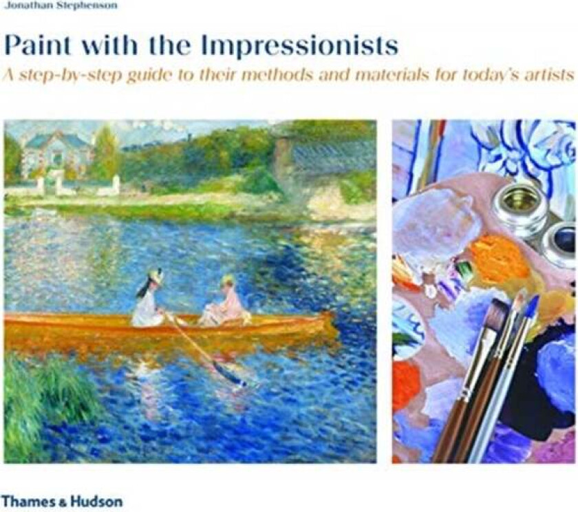 Paint with the Impressionists av Jonathan Stephenson
