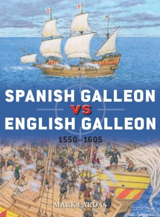Spanish Galleon vs English Galleon av Mark Lardas