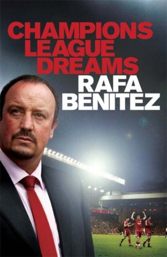 Champions League Dreams av Rafa Benitez
