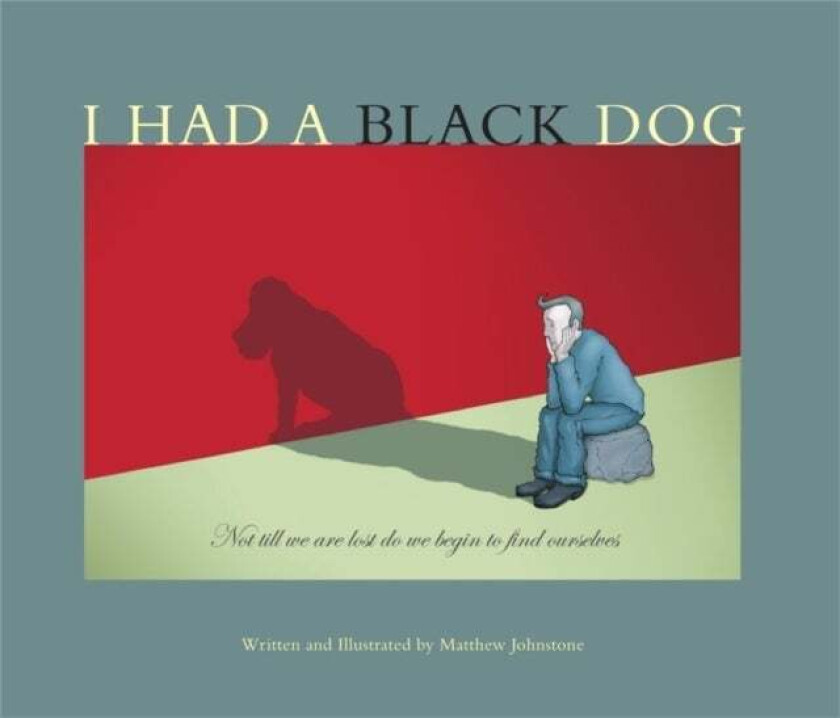 I Had a Black Dog av Matthew Johnstone
