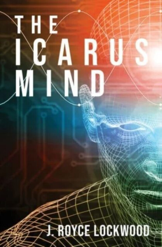 The Icarus Mind av J Royce Lockwood