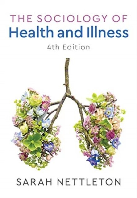 The Sociology of Health and Illness av Sarah Nettleton