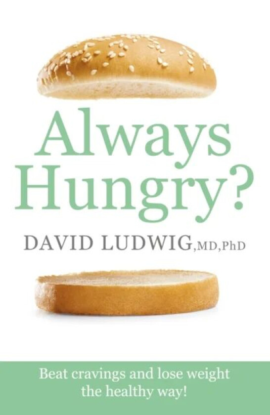 Always Hungry? av David S. Ludwig