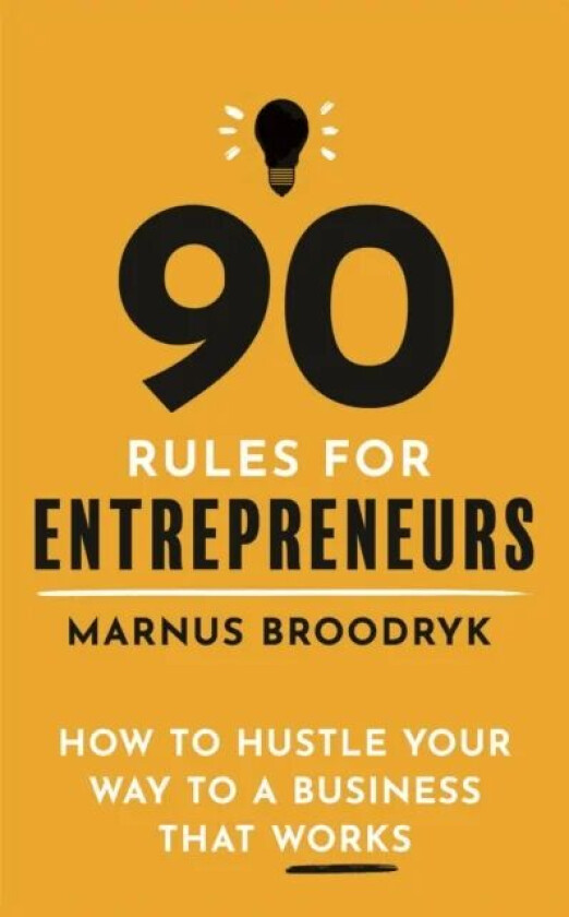 90 Rules for Entrepreneurs av Marnus Broodryk