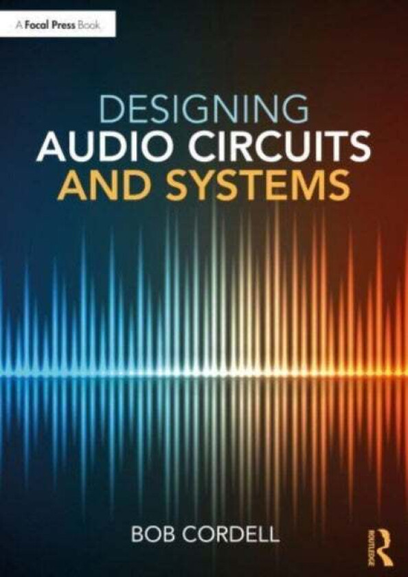 Designing Audio Circuits and Systems av Bob Cordell