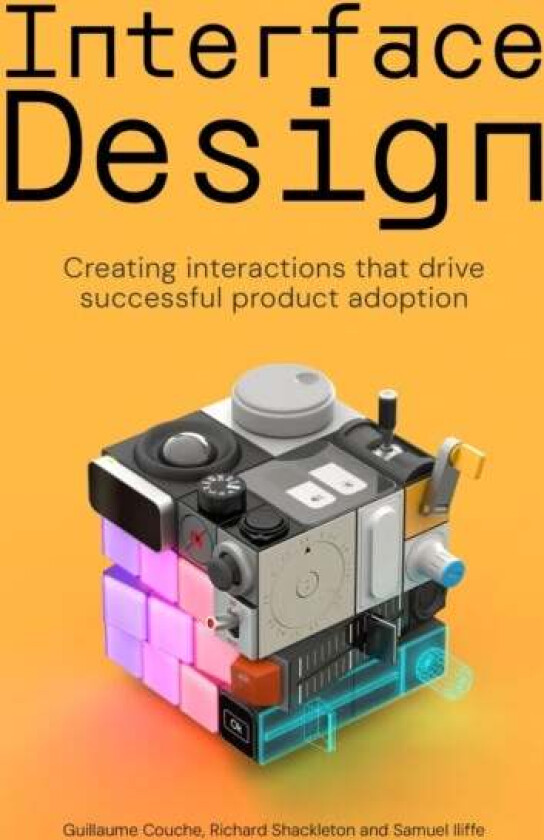 Interface Design av Guillaume Couche, Richard Shackleton, Samuel Iliffe