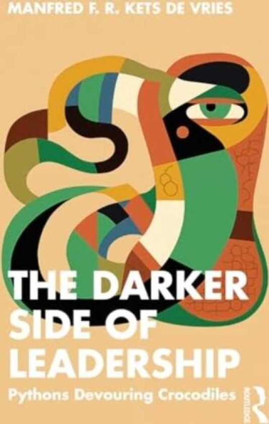 The Darker Side of Leadership av Manfred F. R. Kets de Vries