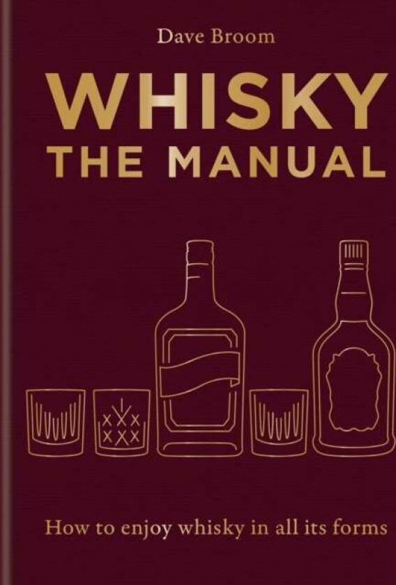 Whisky: The Manual av Dave Broom