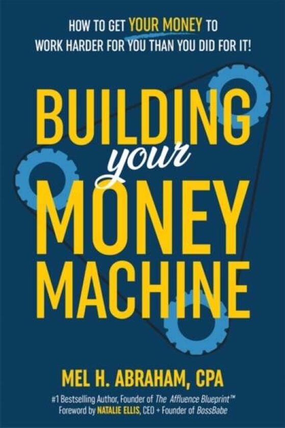 Building Your Money Machine av Mel H. Abraham