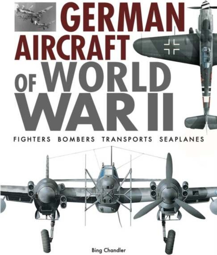 German Aircraft of World War II av Bing Chandler