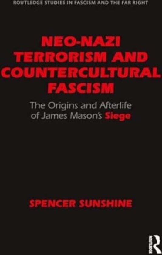 Neo-Nazi Terrorism and Countercultural Fascism av Spencer (Independent Scholar USA) Sunshine