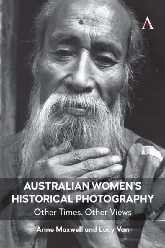 Australian Women¿s Historical Photography av Anne Maxwell, Lucy Van