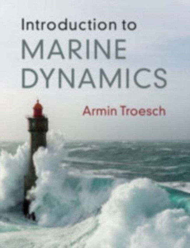 Introduction to Marine Dynamics av Armin W. (University of Michigan Ann Arbor) Troesch