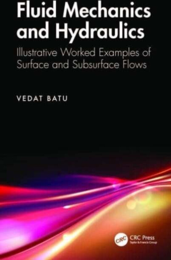 Fluid Mechanics and Hydraulics av Vedat Batu