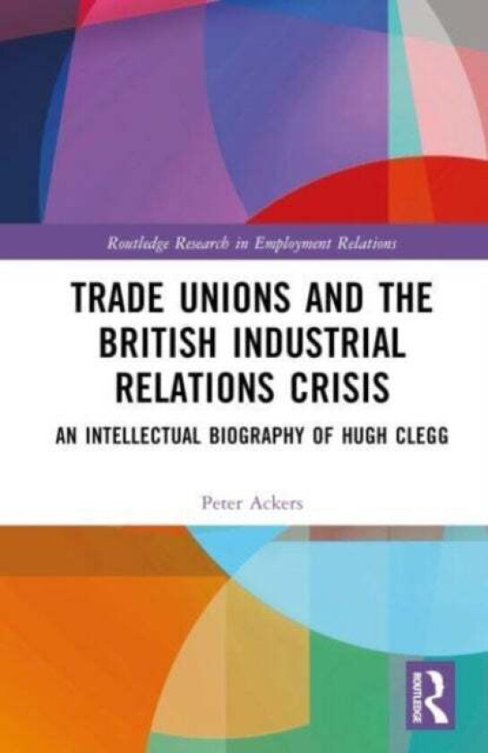 Trade Unions and the British Industrial Relations Crisis av Peter Ackers