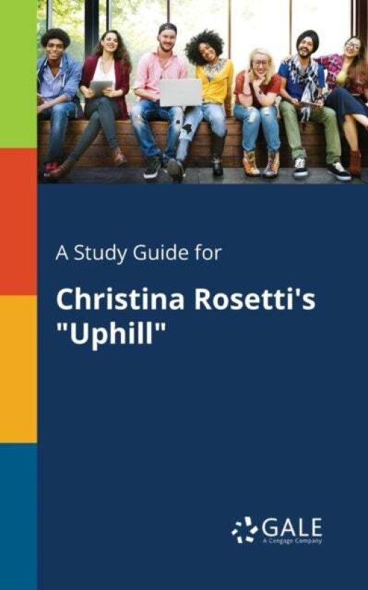A Study Guide for Christina Rosetti's "Uphill" av Cengage Learning Gale