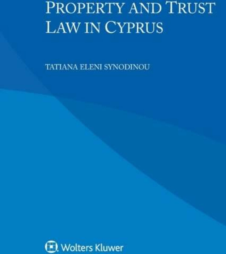 Property and Trust Law in Cyprus av Tatiana Eleni Synodinou