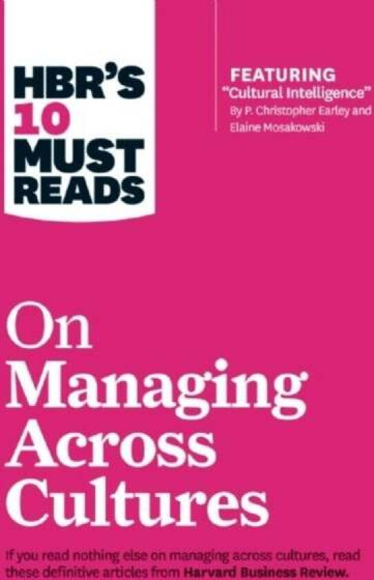 HBR's 10 Must Reads on Managing Across Cultures (with featured article "Cultural Intelligence" by P. av Jeanne Brett