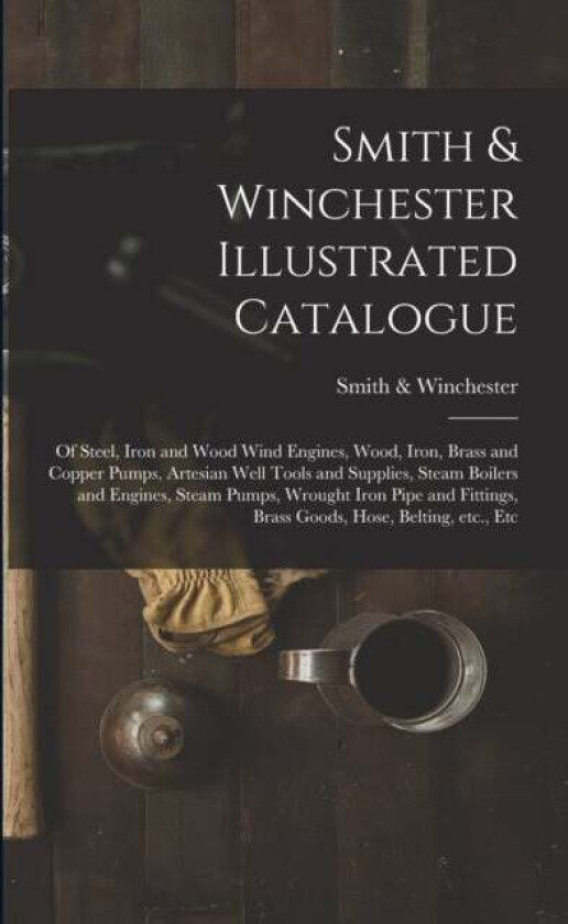 Smith & Winchester Illustrated Catalogue