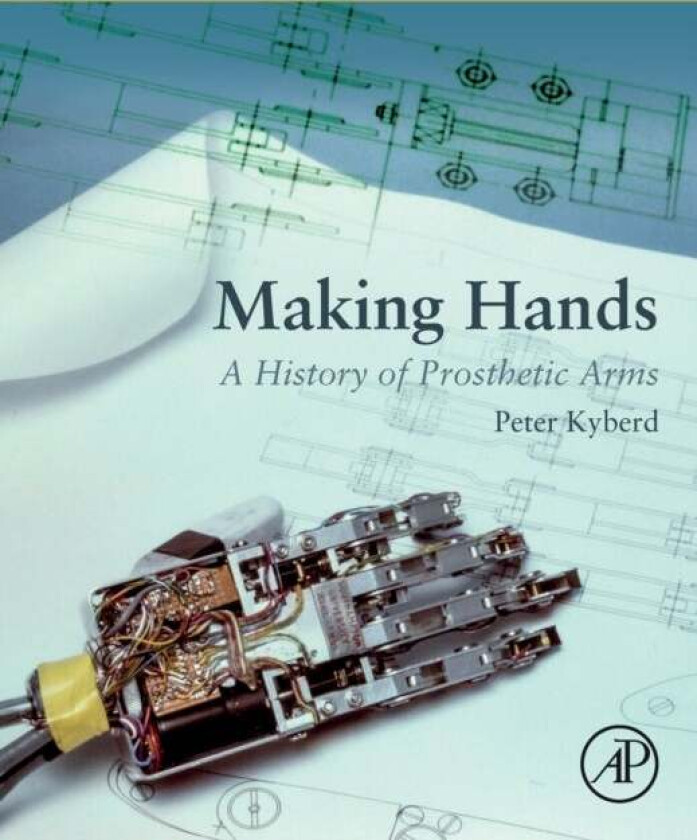 Making Hands av Peter (Head School of Energy and Electronic Engineering University of Portsmouth UK) Kyberd