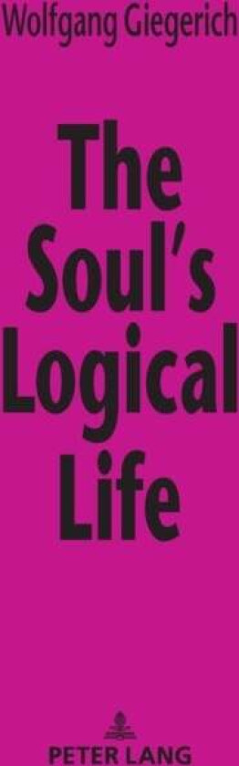 The Soul¿s Logical Life av Wolfgang Giegerich