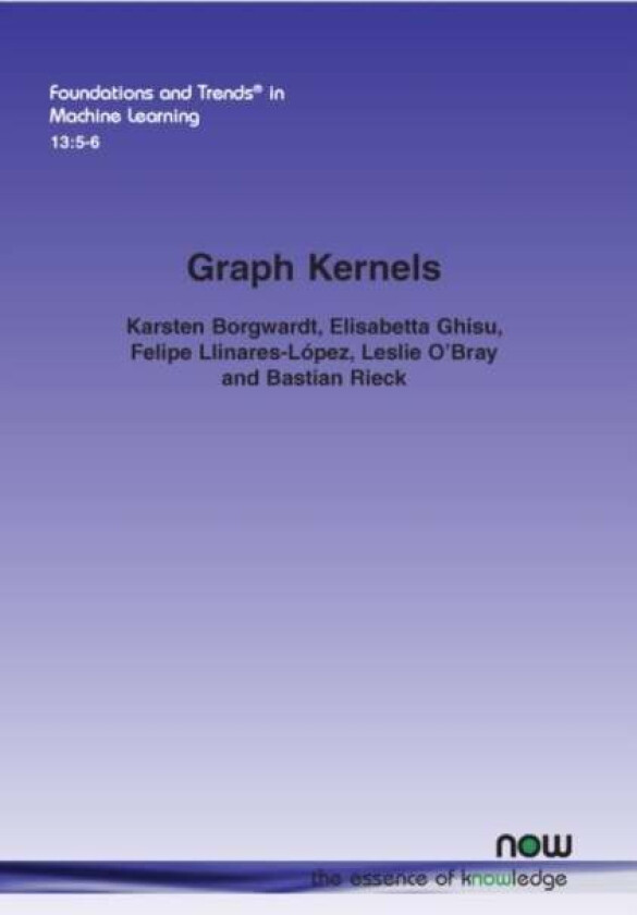 Graph Kernels av Karsten Borgwardt, Elisabetta Ghisu, Felipe Llinares-Lopez, Leslie O¿Bray, Bastian Rieck
