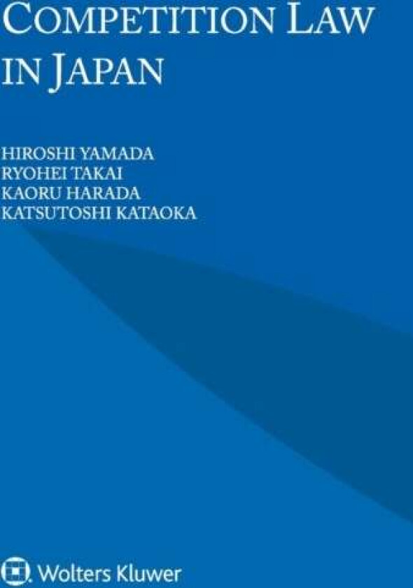 Competition Law in Japan av Hiroshi Yamada, Ryohei Takai, Kaoru Harada, Katsutoshi Kataoka