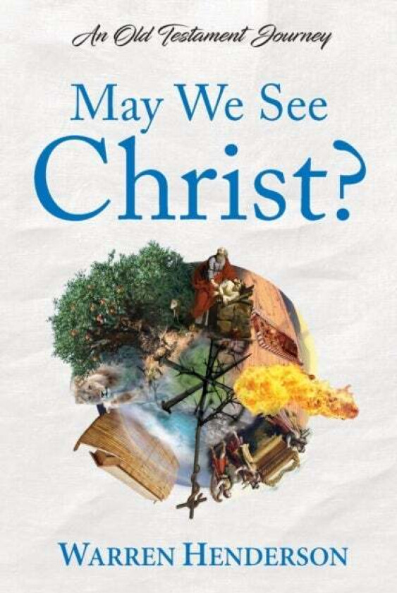 May We See Christ? - An Old Testament Journey av Warren Henderson
