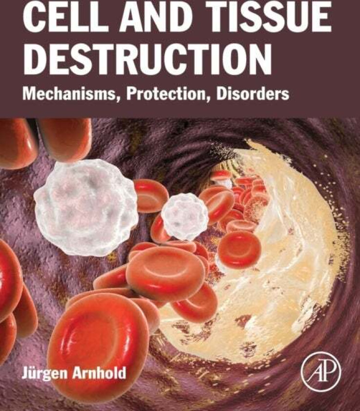 Cell and Tissue Destruction av Jurgen (Associate Professor Institute for Medical Physics and Biophysics Leipzig University Germany) Arnhold