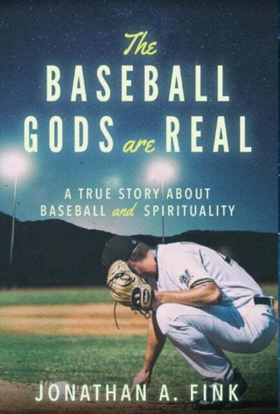 The Baseball Gods are Real av Jonathan A (Tulane University the Bloch School of Business Satya Investment Management) Fink