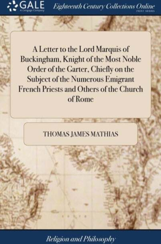 A Letter to the Lord Marquis of Buckingham, Knight of the Most Noble Order of the Garter, Chiefly on av Thomas James Mathias
