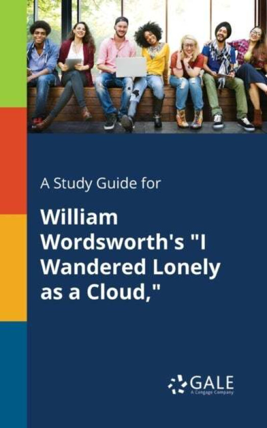 A Study Guide for William Wordsworth's "I Wandered Lonely as a Cloud," av Cengage Learning Gale