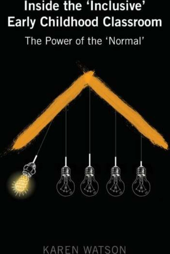 Inside the 'Inclusive' Early Childhood Classroom av Karen Watson