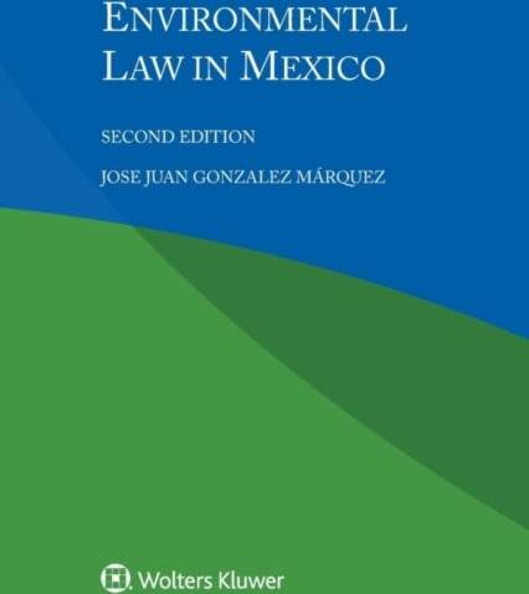 Environmental Law in Mexico av Jose Juan Gonzalez Marquez