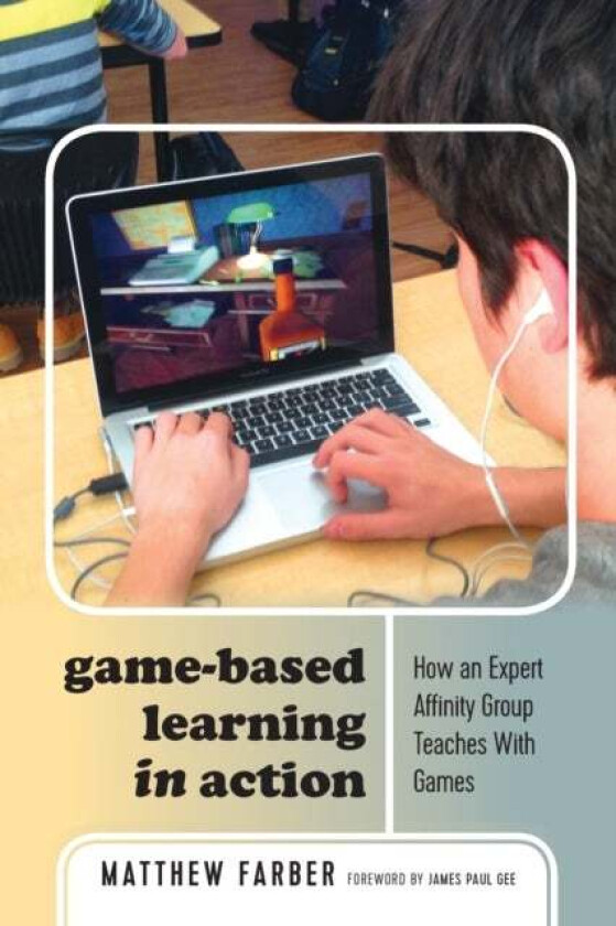 Game-Based Learning in Action av Matthew Farber