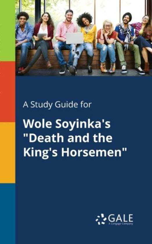 A Study Guide for Wole Soyinka's "Death and the King's Horsemen" av Cengage Learning Gale