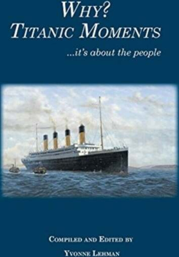 Why? Titanic Moments av Yvonne Lehman