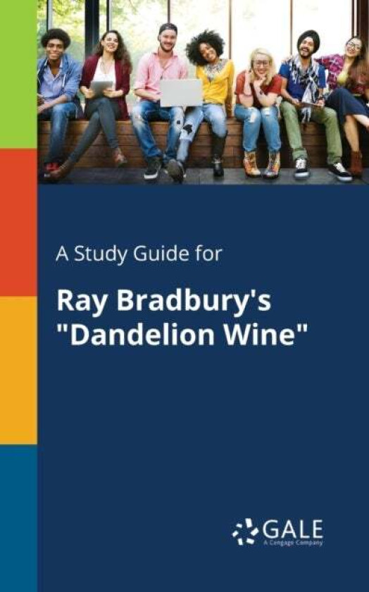 A Study Guide for Ray Bradbury's "Dandelion Wine" av Cengage Learning Gale