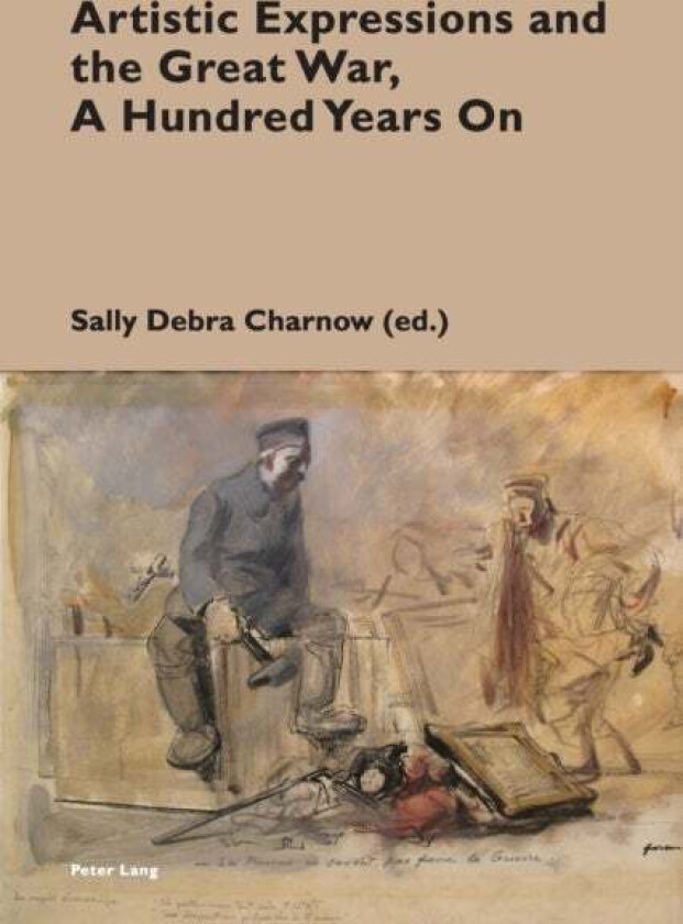 Artistic Expressions and the Great War, A Hundred Years On