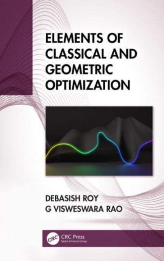 Elements of Classical and Geometric Optimization av Debasish (Indian Institute of Science Karnataka) Roy, G Visweswara Rao
