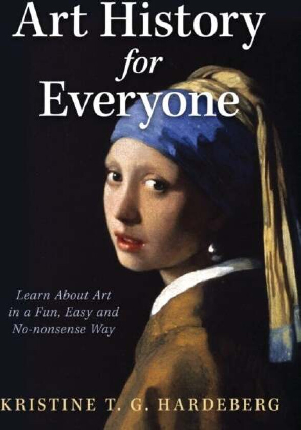 Art history for everyone av Kristine T.G. Hardeberg