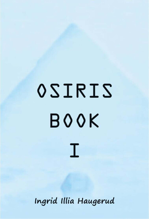 Osiris Book I av Ingrid Illia Haugerud