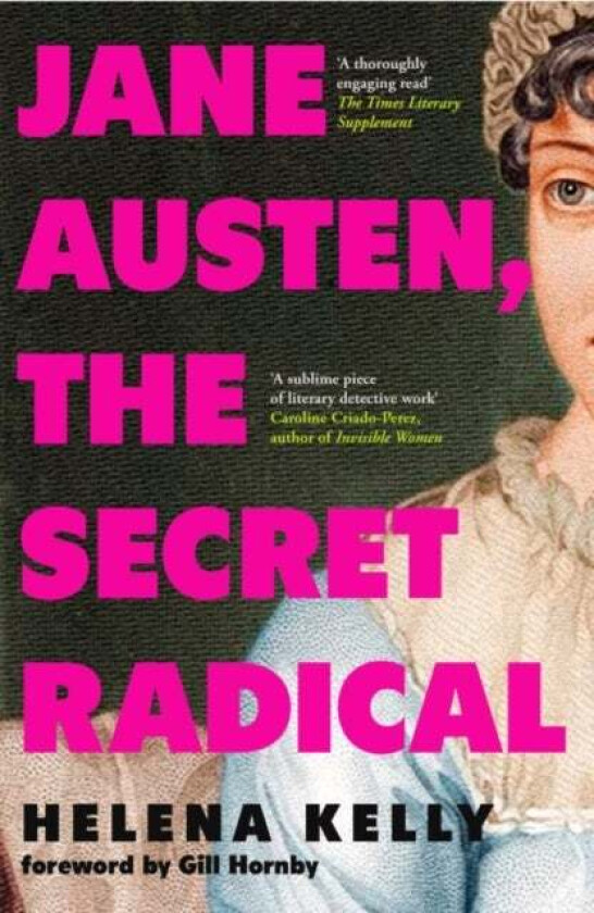 Jane Austen, the Secret Radical av Helena Kelly