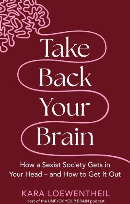Take Back Your Brain av Kara Loewentheil